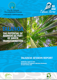 Talanoa Series No 2 - “The potential of Bamboo as part of Green Transformation” - 22 August 2018