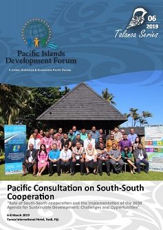 Talanoa Series No 6 - Pacific Consultation on South-South           Cooperation “Role of South-South cooperation and the implementation of the 2030      Agenda for Sustainable Development: Challenges and Opportunities” 6-8 March 2019